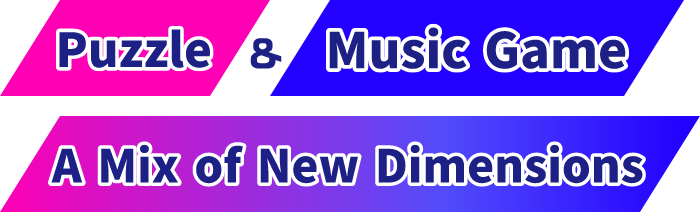Puzzle & Music Game A Mix of New Dimensions